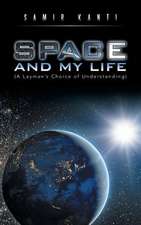 Space and My Life (a Layman's Choice of Understanding)