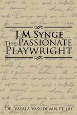 J M Synge the Passionate Playwright