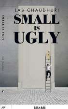 SMALL IS UGLY