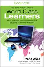 The Take-Action Guide to World Class Learners Book 1: How to Make Personalization and Student Autonomy Happen