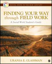 Finding Your Way Through Field Work: A Social Work Student's Guide