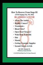 HOW TO RECOVER FROM STAGE III (TNM STAGING T4A, NO, MO) BLADDER CANCER