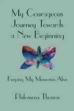 My Courageous Journey Towards a New Beginning