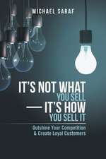 It's Not What You Sell-It's How You Sell It