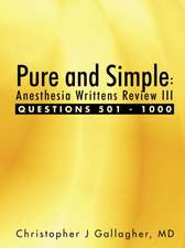 Pure and Simple: Anesthesia Writtens Review III Questions 501 - 1000