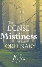 The Dense Mistiness of the Ordinary