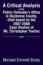 A Critical Analysis of the Public Defender's Office in Duchesne County, Utah Based on the 2007-2008 Case Studies of Mr. Christopher Yvellez