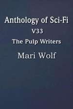 Anthology of Sci-Fi V33, the Pulp Writers - Mari Wolf