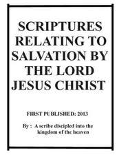 Scriptures Relating to Salvation by the Lord Jesus Christ