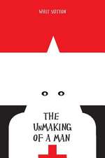 The Unmaking of a Man