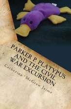 Parker P. Platypus and the Civil War Excursion