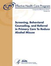 Screening, Behavioral Counseling, and Referral in Primary Care to Reduce Alcohol Misuse