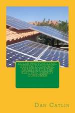 Solar Photovoltaic System Economic Analysis for the Electric Energy Consumer: Or, What You Did Not Hear During the War from January 1861 to January 1865. a Narrative of the Travels, Experiences, a