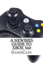 A Newbies Guide to Xbox 360