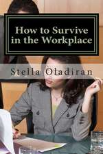 How to Survive in the Workplace