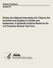 Primary Care Relevant Interventions for Tobacco Use Prevention and Cessation in Children and Adolescents