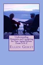 Understanding Dementia and Caregiving for Your Aging Parents from A to Z