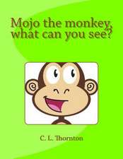 Mojo the Monkey, What Can You See?