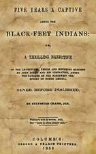 Five Years a Captive Among the Black-Feet Indians