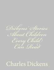 Dickens' Stories about Children Every Child Can Read