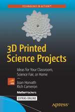 3D Printed Science Projects: Ideas for your classroom, science fair or home