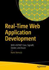 Real-Time Web Application Development: With ASP.NET Core, SignalR, Docker, and Azure