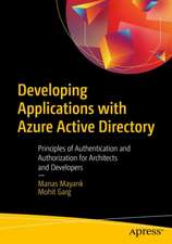 Developing Applications with Azure Active Directory: Principles of Authentication and Authorization for Architects and Developers