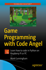 Game Programming with Code Angel: Learn how to code in Python on Raspberry Pi or PC