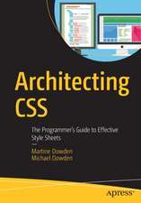 Architecting CSS: The Programmer’s Guide to Effective Style Sheets