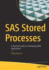 SAS Stored Processes: A Practical Guide to Developing Web Applications