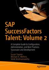 SAP SuccessFactors Talent: Volume 2: A Complete Guide to Configuration, Administration, and Best Practices: Succession and Development