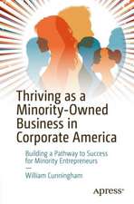 Thriving As a Minority-Owned Business in Corporate America: Building a Pathway to Success for Minority Entrepreneurs