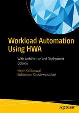 Workload Automation Using HWA : With Architecture and Deployment Options