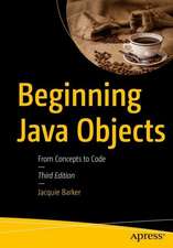 Beginning Java Objects: From Concepts to Code