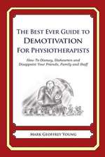 The Best Ever Guide to Demotivation for Physiotherapists