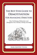 The Best Ever Guide to Demotivation for Managing Directors