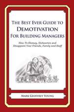 The Best Ever Guide to Demotivation for Building Managers