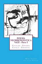 Poesia Neorromantica Vol.II - Parte I. Catalan - Espanol / Catala - Espanyol