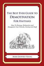 The Best Ever Guide to Demotivation for Haitians