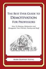 The Best Ever Guide to Demotivation for Professors