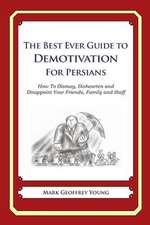 The Best Ever Guide to Demotivation for Persians