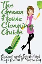 The Green Home Cleaning Guide