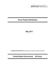 Army Tactics, Techniques, and Procedures Attp 4-0.1 (FM 100-10-1) Army Theater Distribution