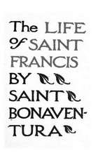 The Life of Saints Francis by Saint Bonaventura