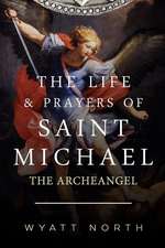 The Life and Prayers of Saint Michael the Archangel