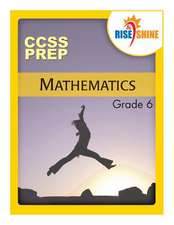 Rise & Shine Ccss Prep Grade 6 Mathematics