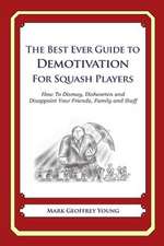 The Best Ever Guide to Demotivation for Squash Players