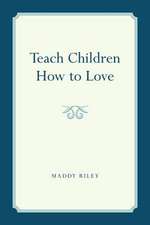 Teach Children How to Love