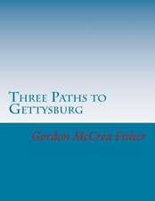 Three Paths to Gettysburg