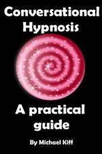 Conversational Hypnosis - A Practical Guide